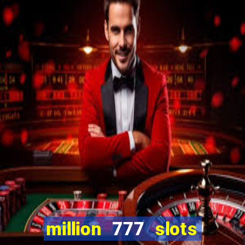 million 777 slots paga mesmo